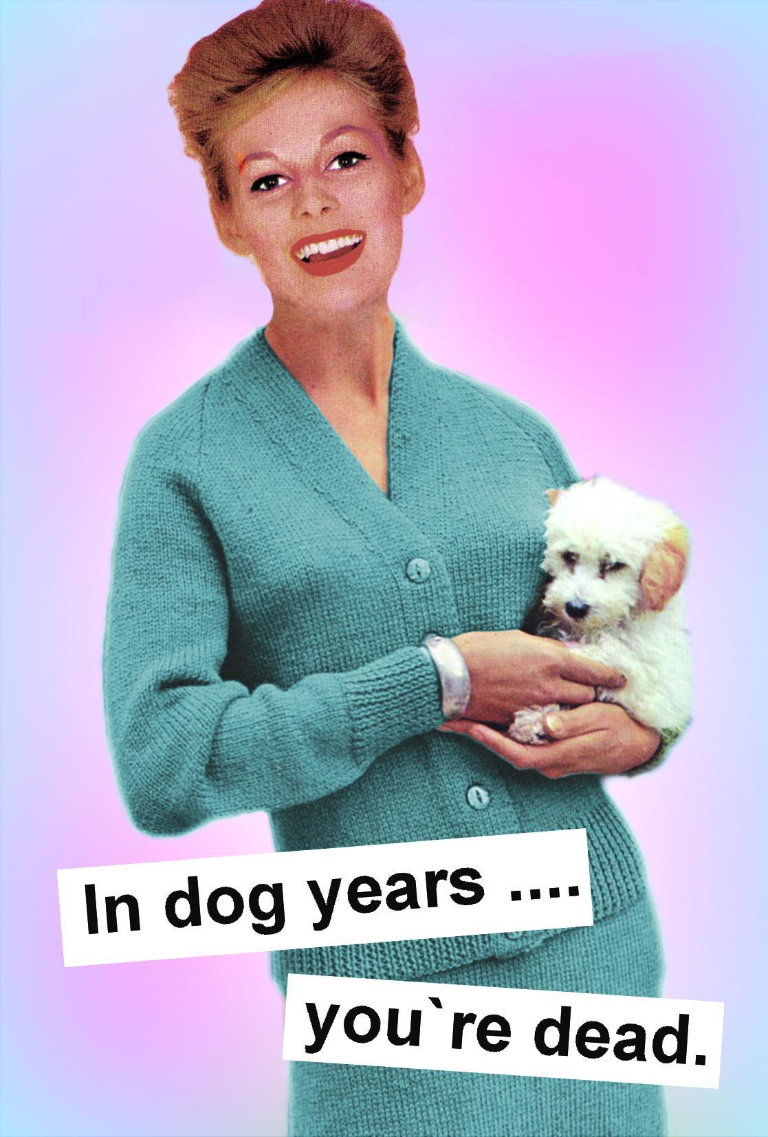 in-dog-years-you-re-dead-card