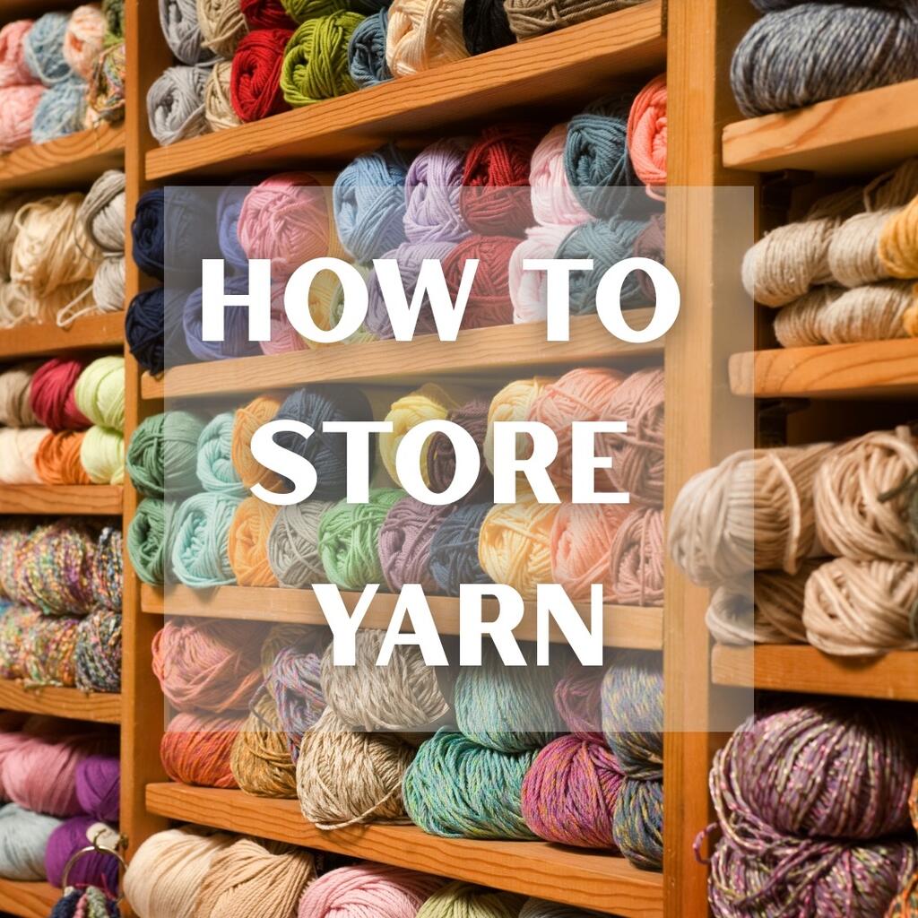 Storing Yarn at Home: How to Keep It Tidy