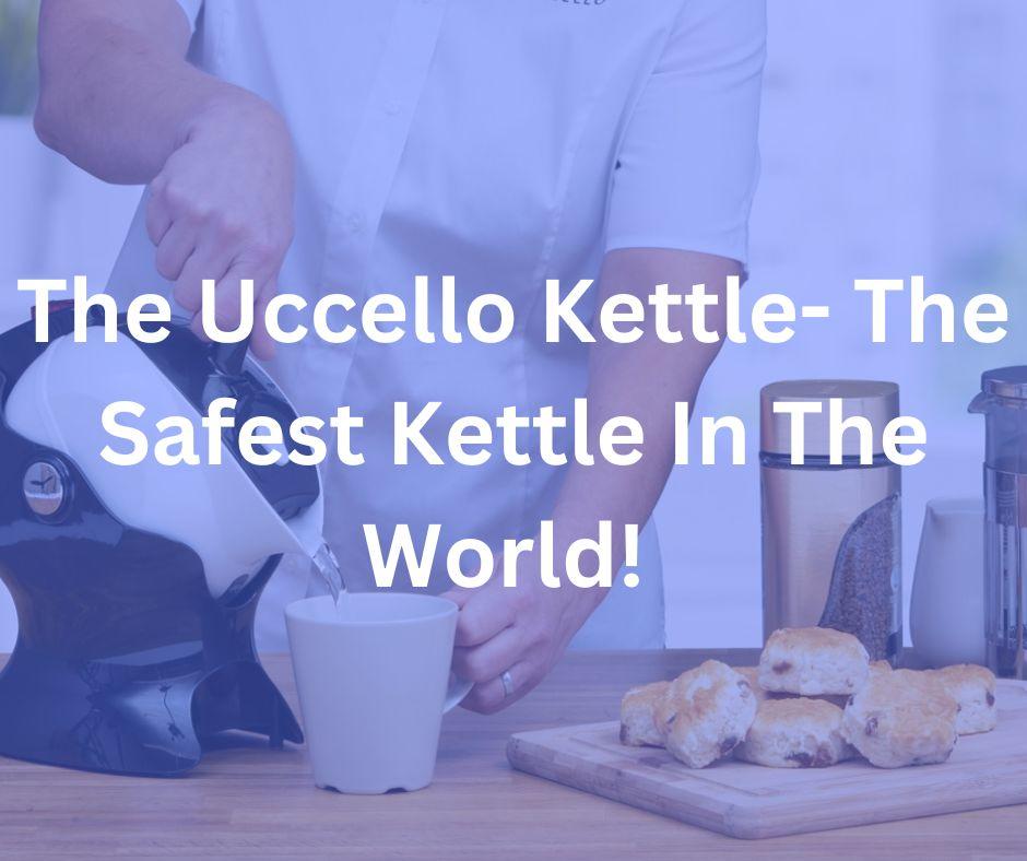 Uccello Kettle The Safest Kettle In The World! Bayliss Mobility Blog