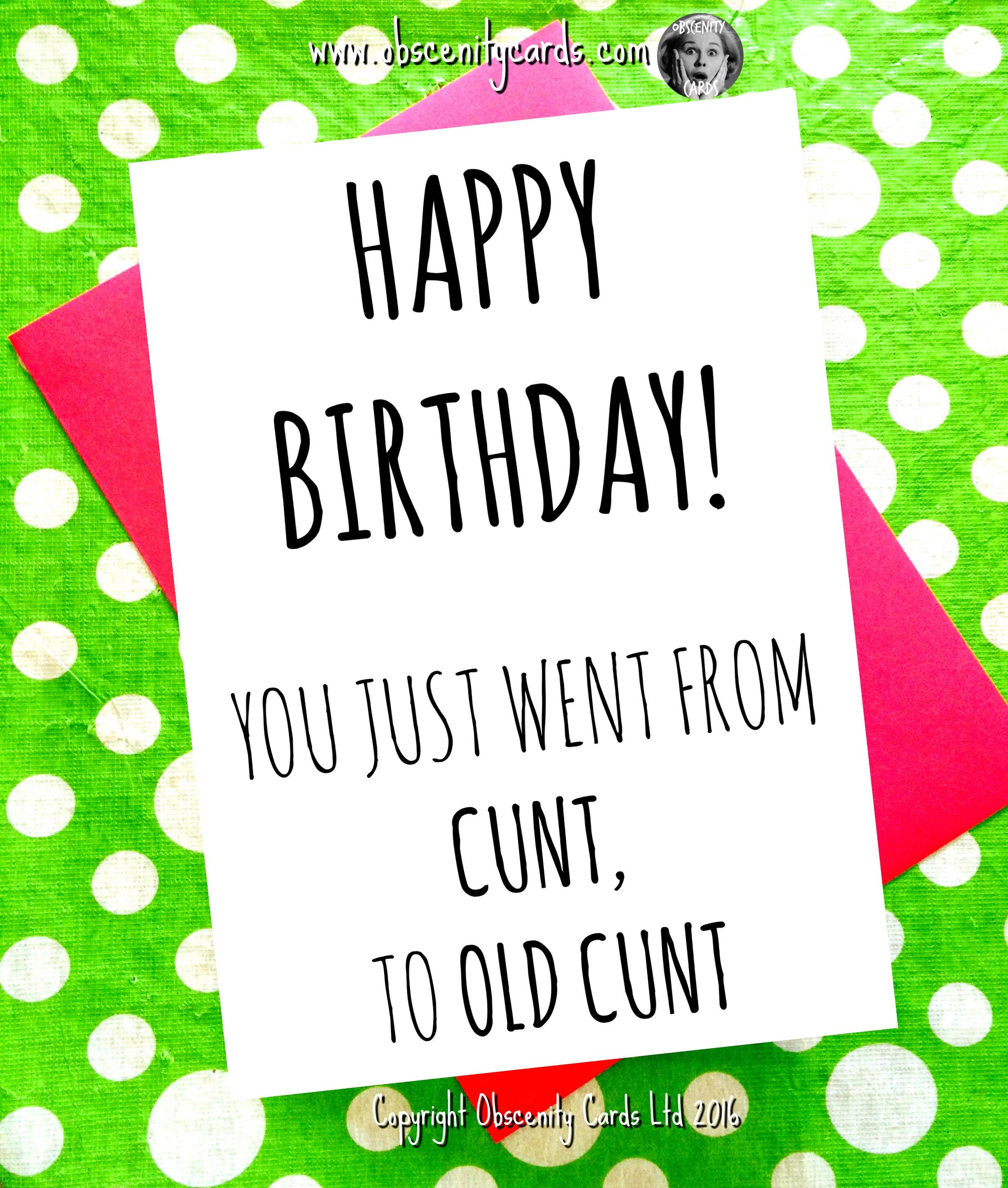 Funny Happy Birthday Card You Just Went From Cunt To Old Cunt 4909