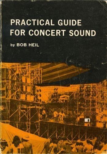 PRACTICAL GUIDE FOR CONCERT SOUND VOLUME 2 BOB HEIL