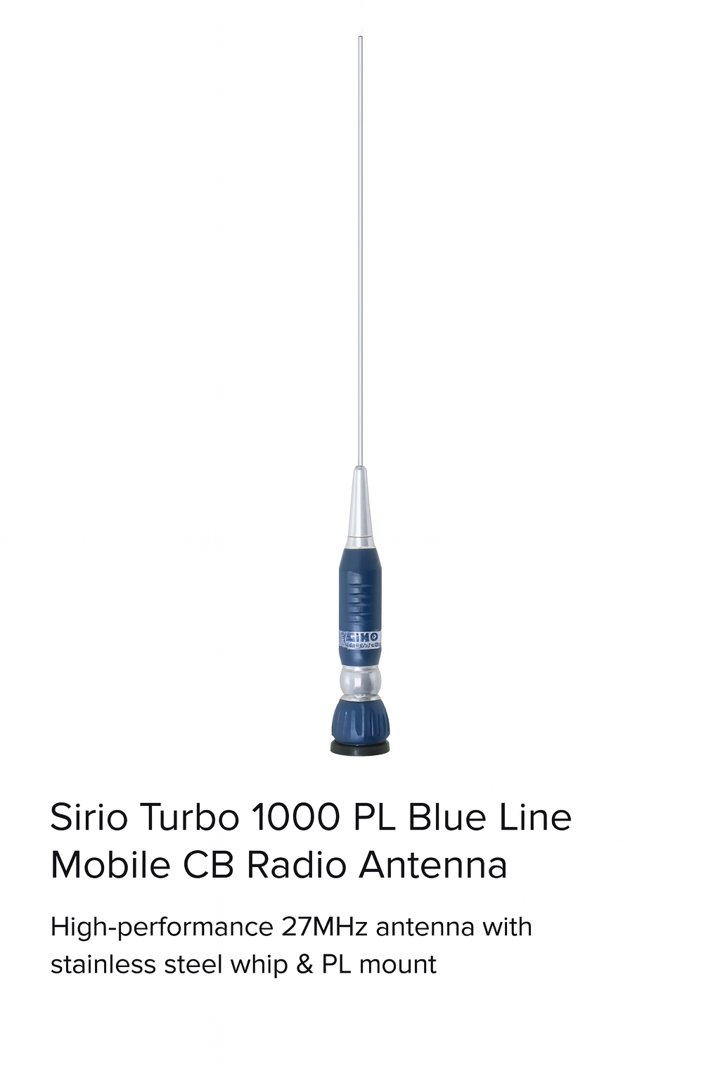 “Sirio Turbo 1000 PL Blue Line mobile CB antenna with stainless steel whip and PL mount”