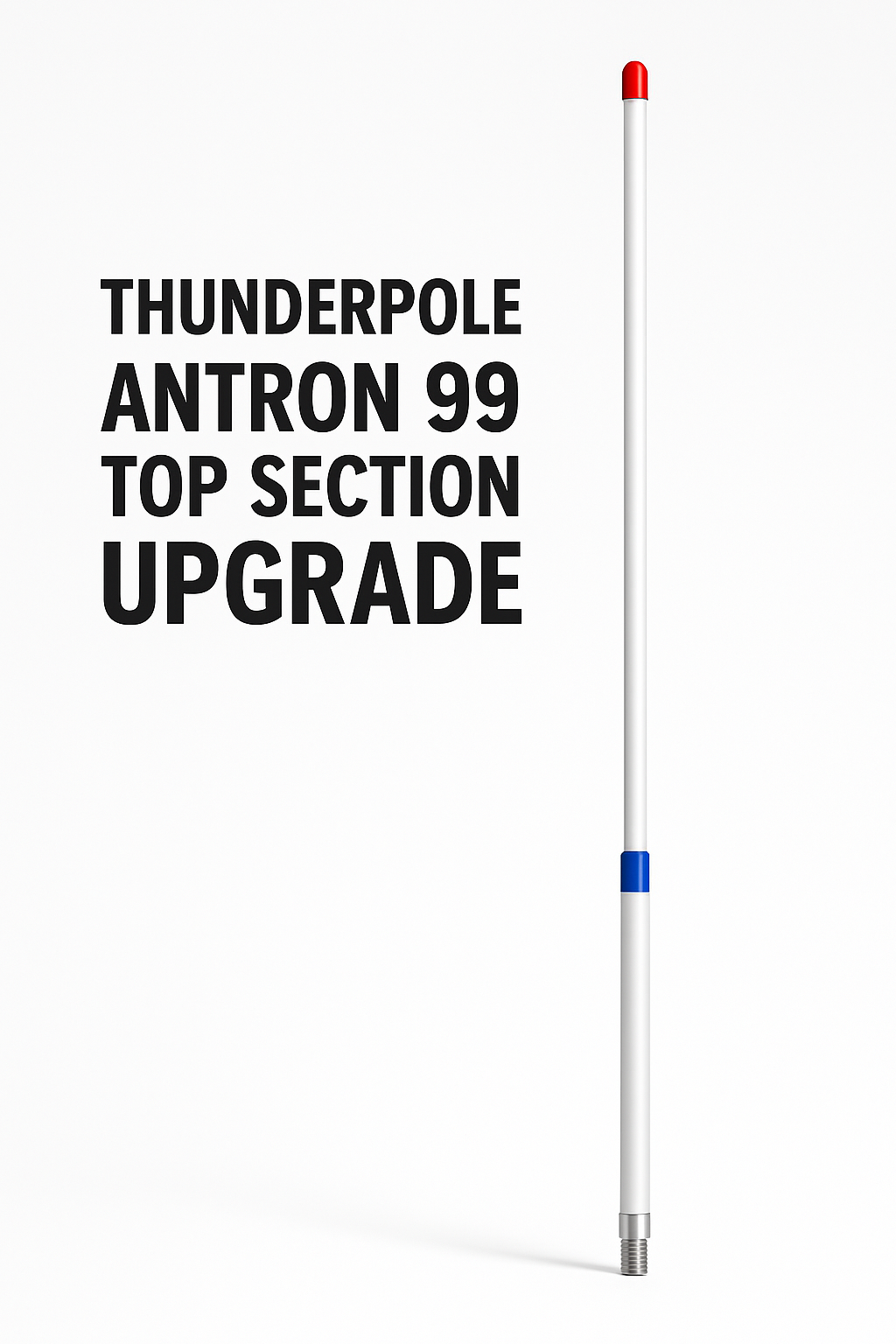 Thunderpole Antron 99 Top Section Upgrade – High‑Gain Replacement for Solarcon A99 – Radioworld UK