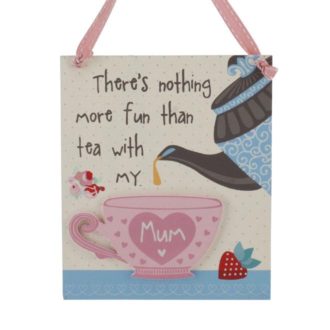 Nothing More Fun Than Tea with My Mum Wooden Hanging Plaque