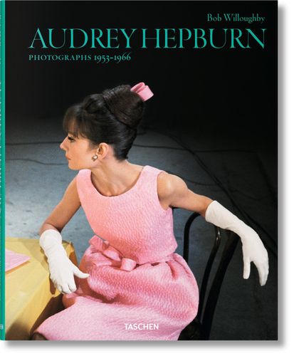 Bob Willoughby. Audrey Hepburn. Photographs 1953–1966 -By Taschen