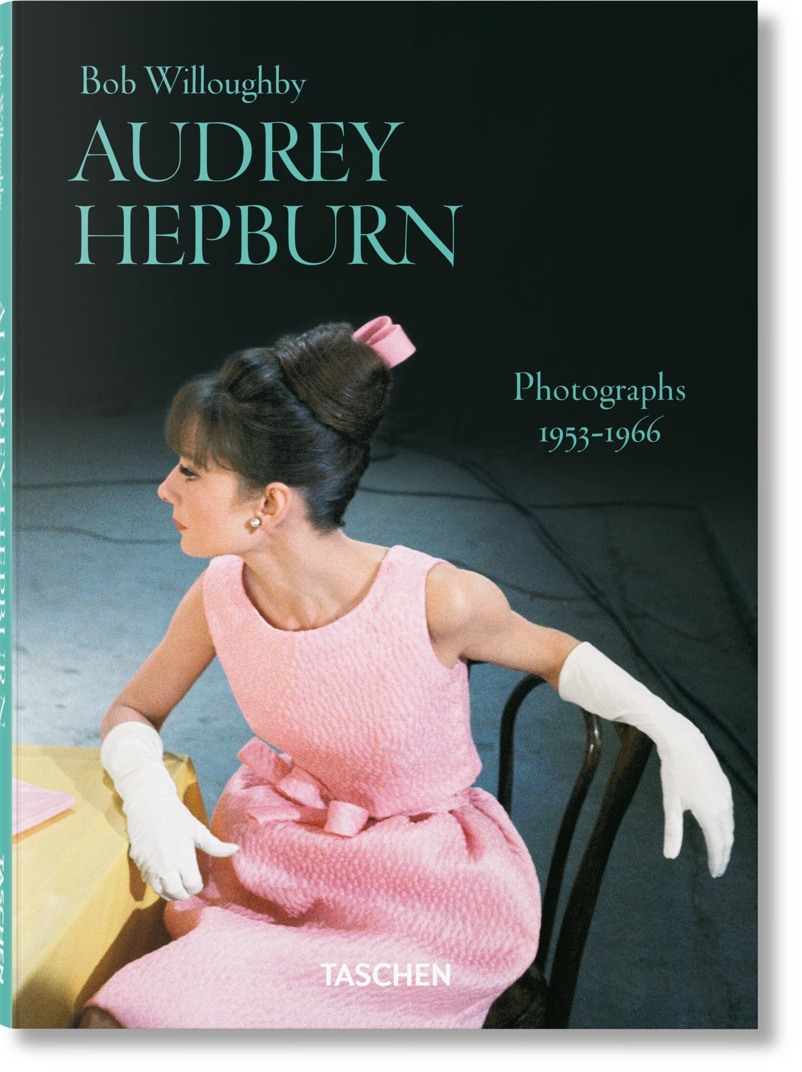 Bob Willoughby. Audrey Hepburn. Photographs 1953–1966 - by Taschen