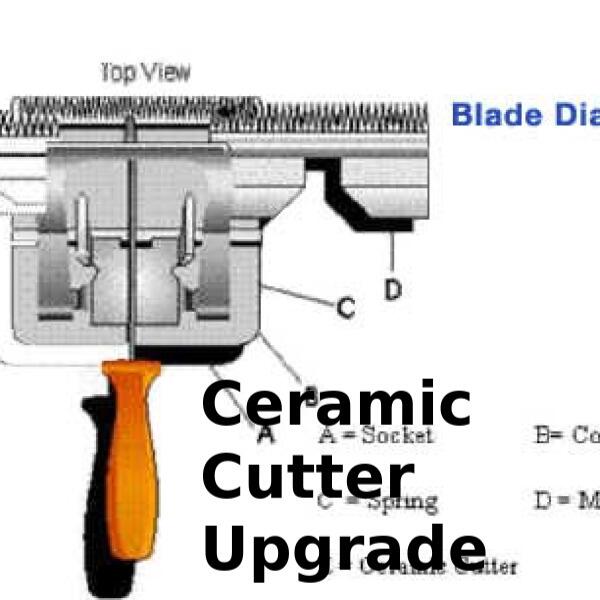 Ceramic Cutter Upgrade Instructions