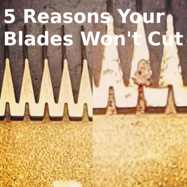 5 Reasons Your Blades Won't Cut