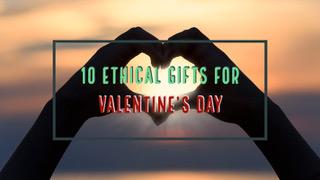 10 Ethical Gifts for Valentine's Day