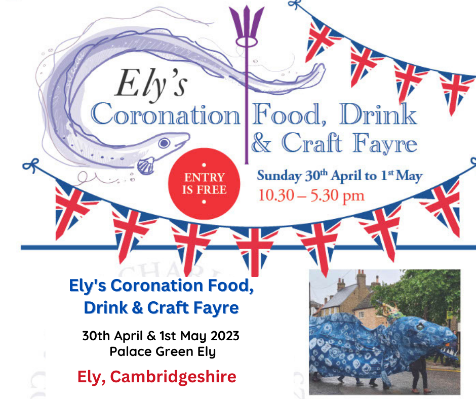 Ely's Coronation Food, Drink & Craft Fayre - Sunday 30th April & Monday 1st May 2023 - 10.30am to 5.30pm