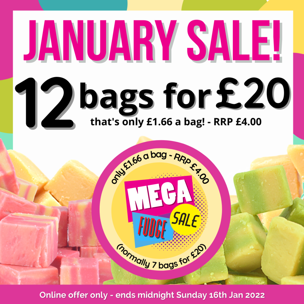 January MEGA Fudge Sale - 12 100g bags for £20 (normally 7 for £20) that's only £1.66 a bag! RRP £4.00