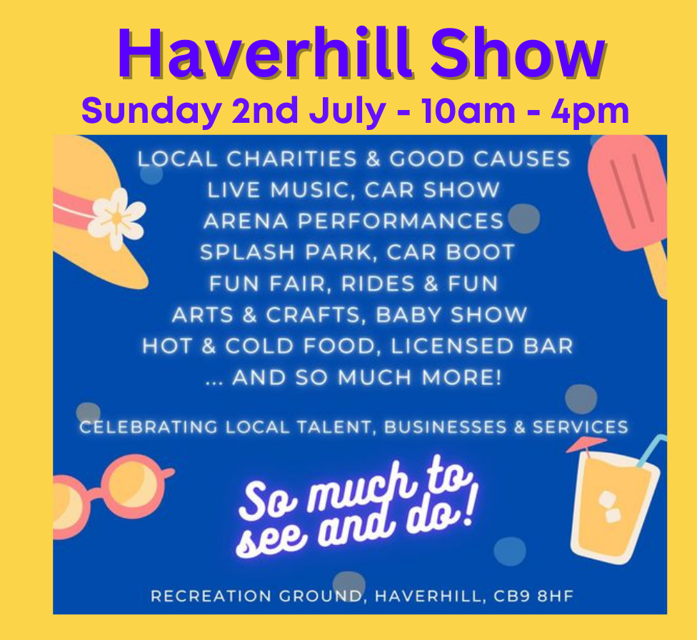 Haverhill Show. Sunday 2nd July - 10.00am - 4.00pm
