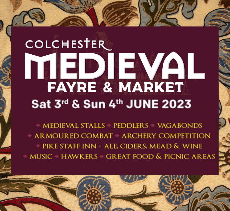 Colchester Medieval Fayre & Market - Saturday 3rd June & Sunday 4th June 2023 - 10.30am - 5.00pm