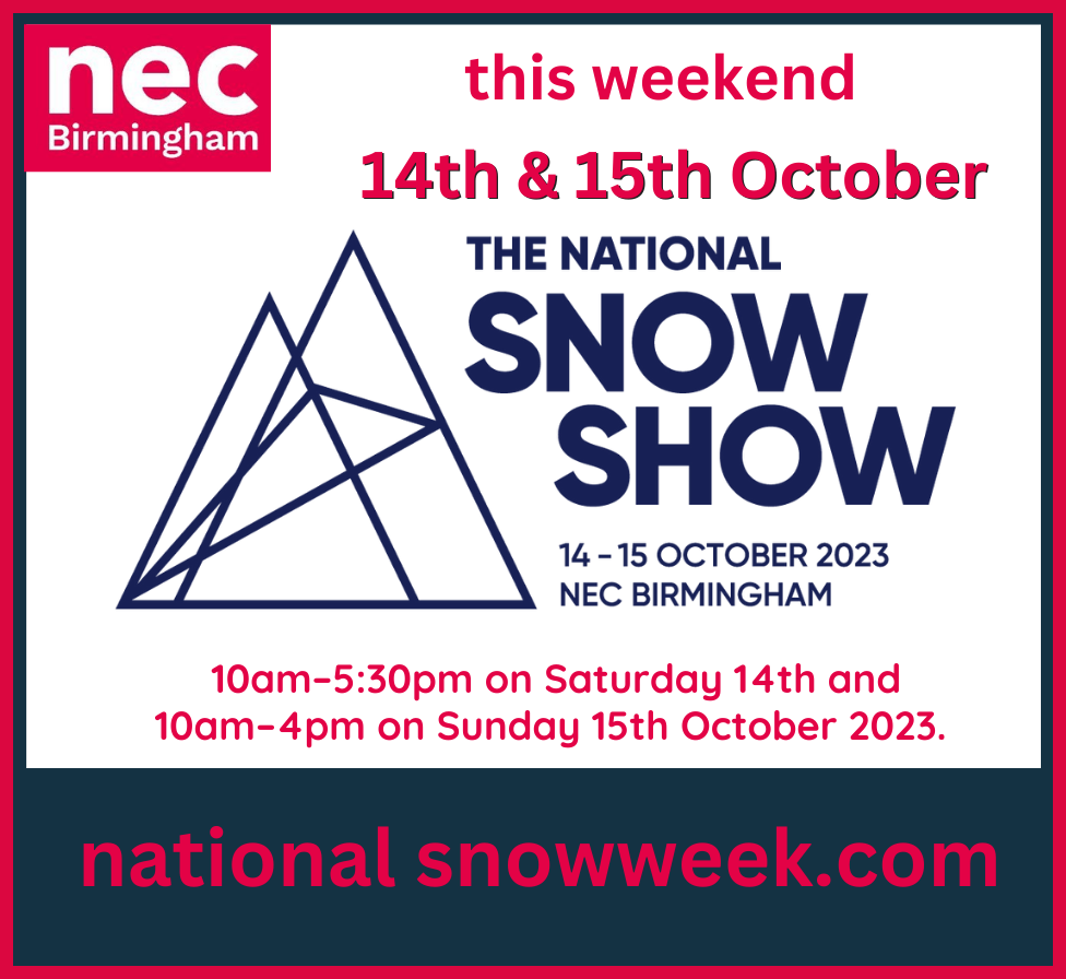 The National Snow Show - Saturday 14th October & Sunday 15th October - 10.00am - 5.30pm Saturday, 10.00am - 4.00pm Sunday