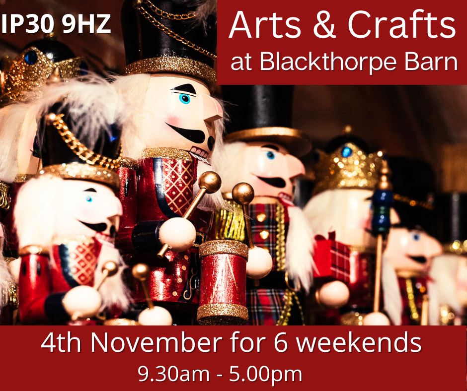 Arts & Craft at Blackthorpe Barn - From 4th November for 6 weekends - 9.30am - 5.00pm