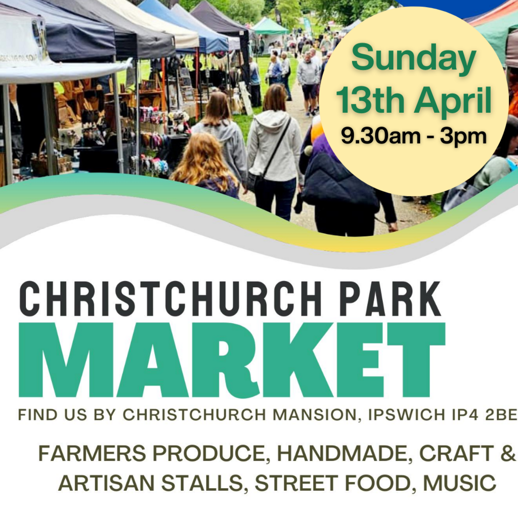 Sunday 13th April, 9.30am - 3pm - Free Entry. Come and spend an hour or two at Christchurch Park Market in Ipswich, SatNav IP4 2
