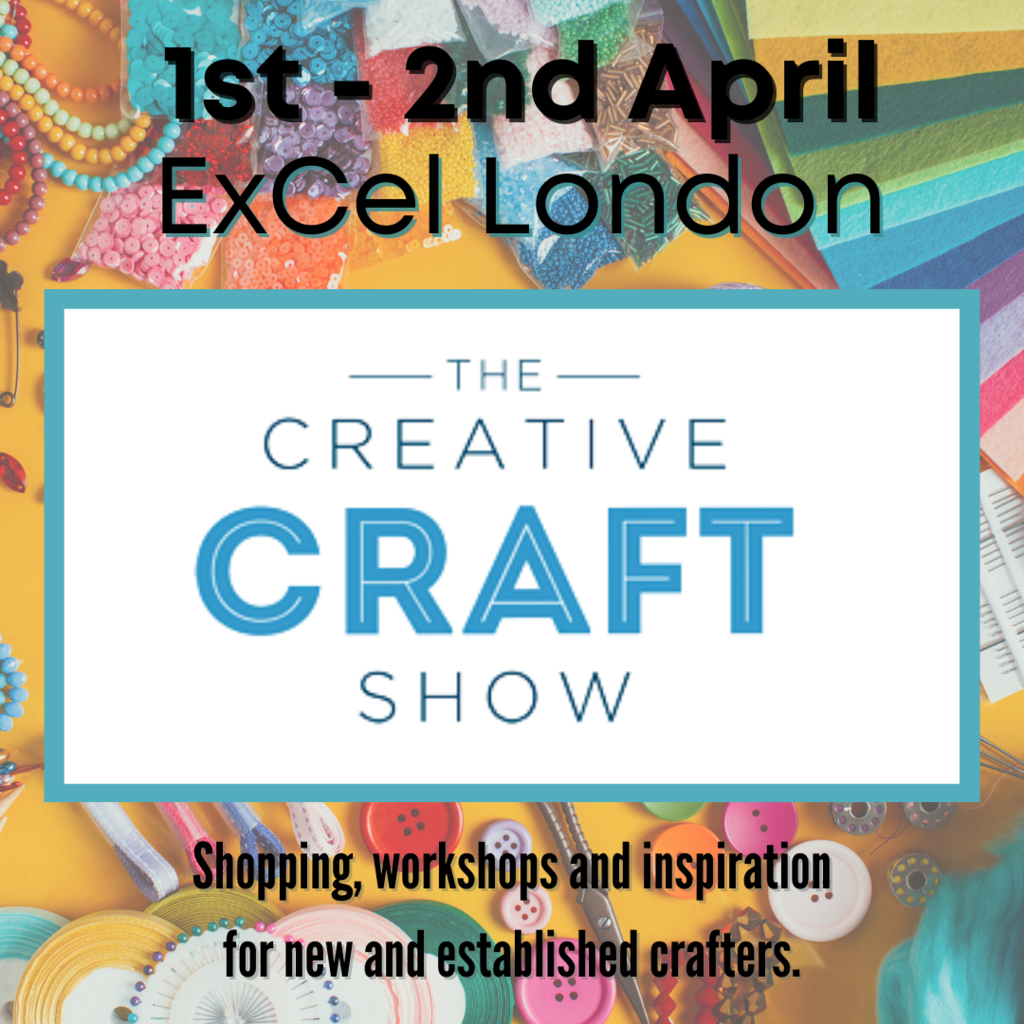 Creative Craft Show @ ExCel London - Friday 1st - Saturday 2nd April 2022