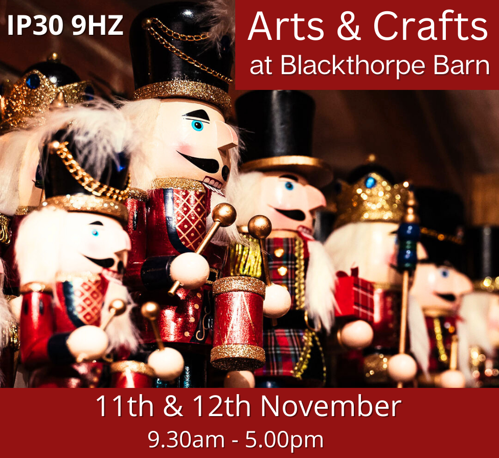 Arts & Craft at Blackthorpe Barn - 25th & 26th November - 9.30am - 5.00pm