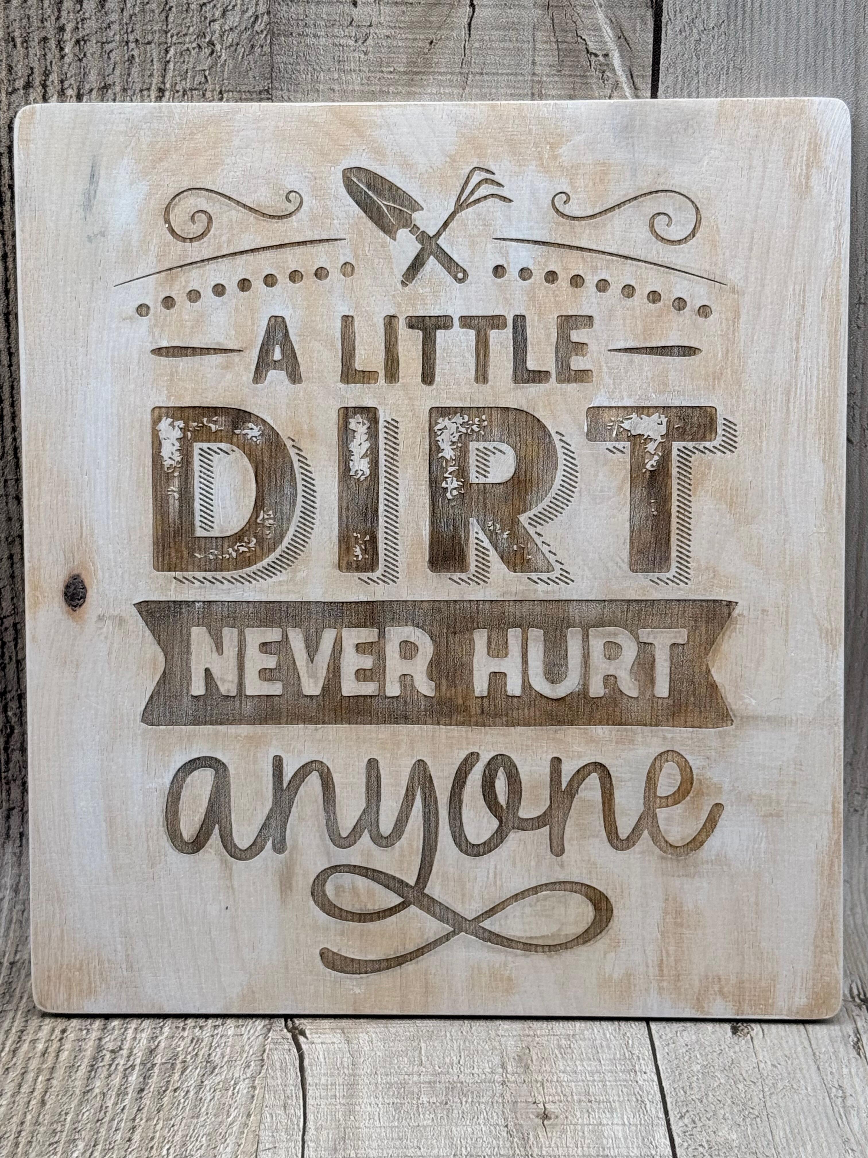 A LITTLE DIRT NEVER HURT ANYONE – VINTAGE GARDEN WALL SIGN