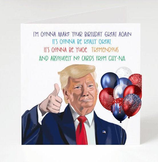 Donald Trump-Funny Birthday Card-President Trump- Trump memes -Sarcastic-Witty-Funny -USA- For Him-He