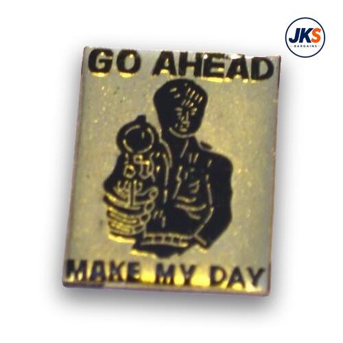 Go Ahead Make My Day Pin Badge
