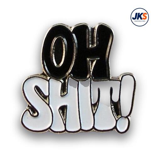 "OH SHIT!" Black Pin Badge