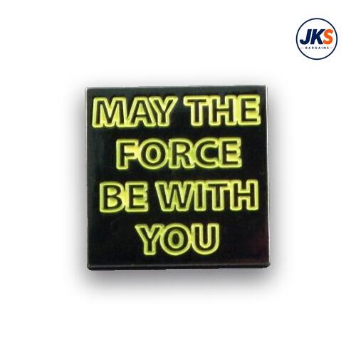 May the force be with you Pin Badge
