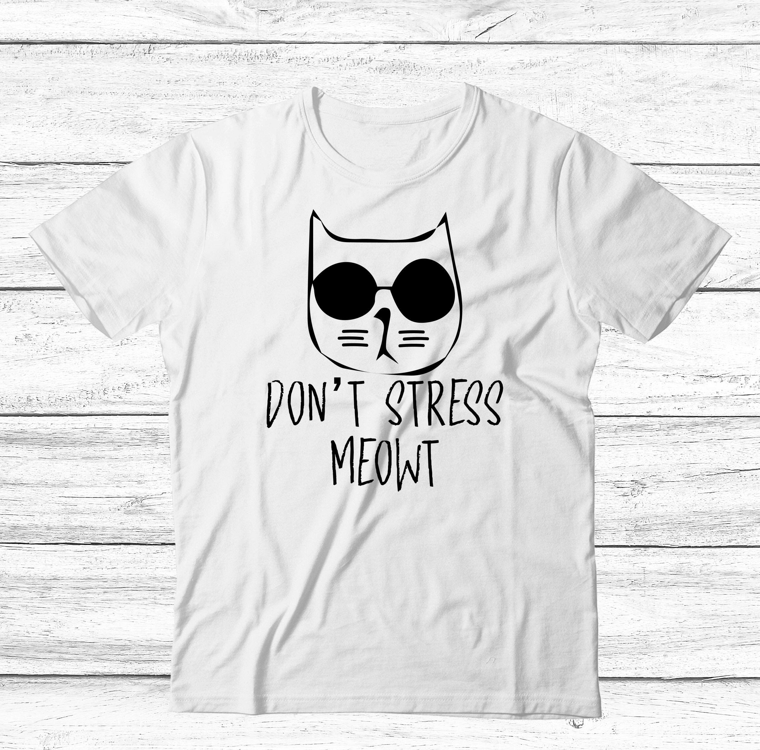 dont stress meowt cat tshirt