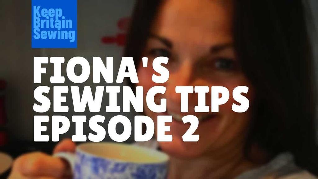Fiona’s Sewing Tips – Episode 1