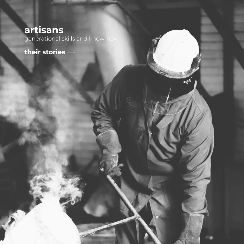 artisans - generational skills and know-how. Read their stories