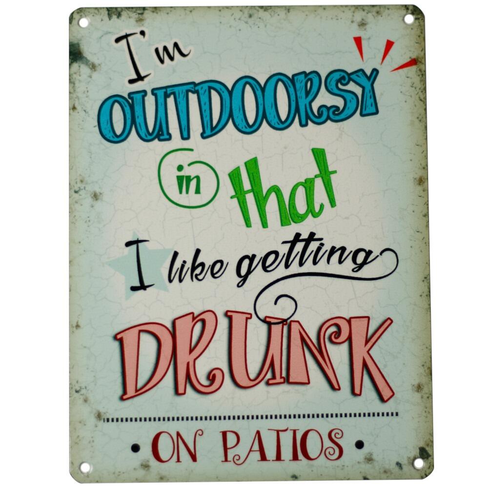 Vintage style metal sign with words I'm outdoorsy in that I like getting drunk on patios