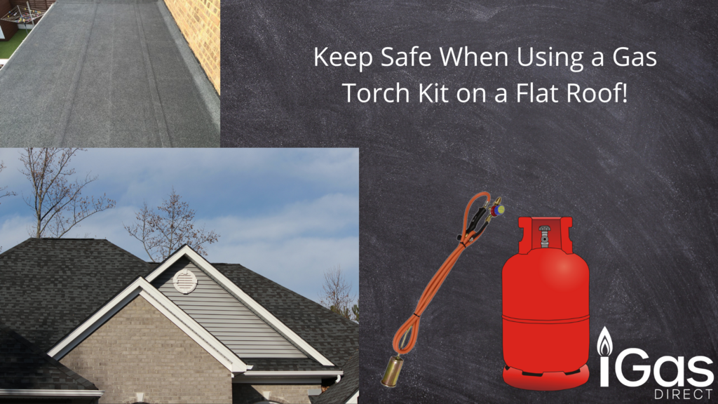 Keep Safe When Using a Gas Torch Kit on a Flat Roof!