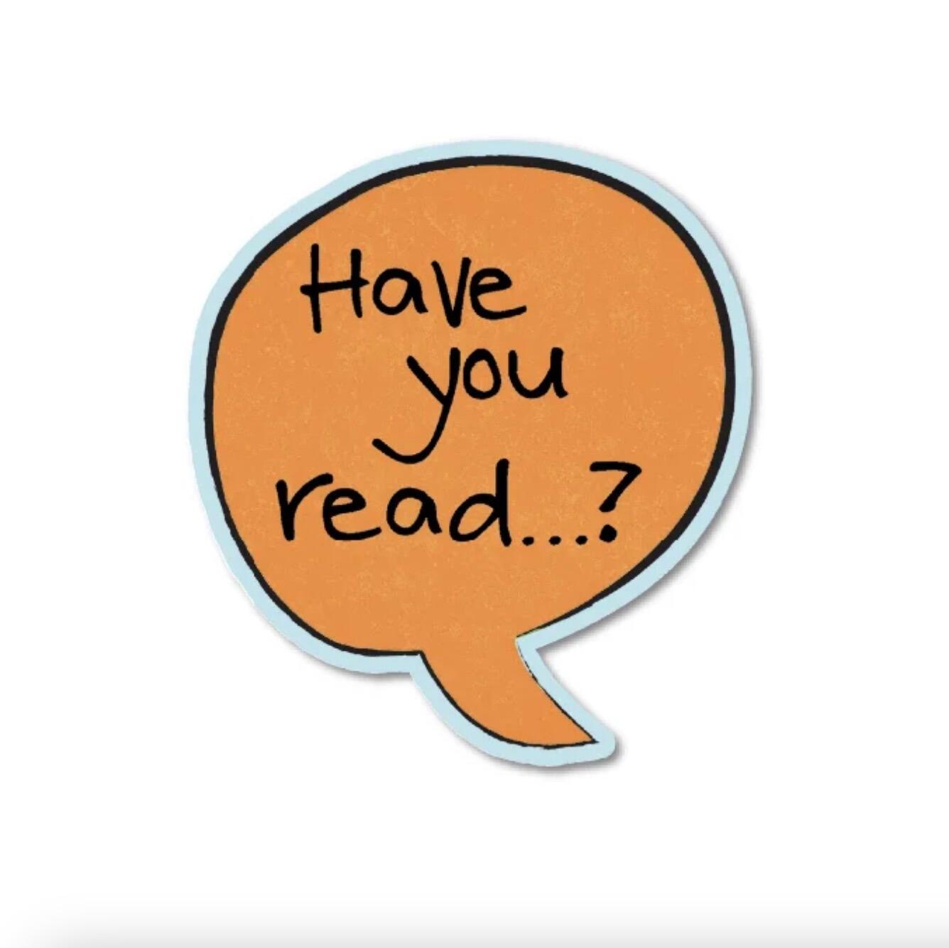 Have you read? - Speech bubble sign