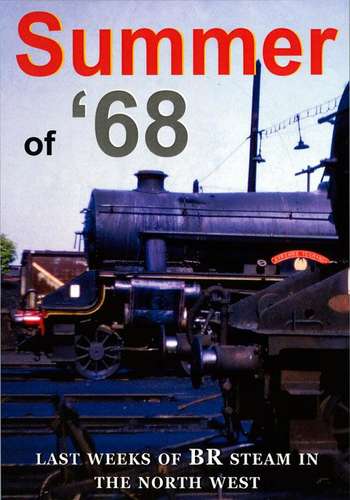 The Summer of 68 - Last Weeks of BR Steam in the North West
