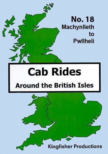 Machynlleth to Pwllheli - Railscene Cab Ride 18