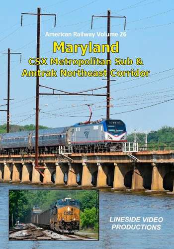 American Railway - Volume 26 -  Maryland - CSX Metropolitan Sub and Amtrak Northeast Corridor