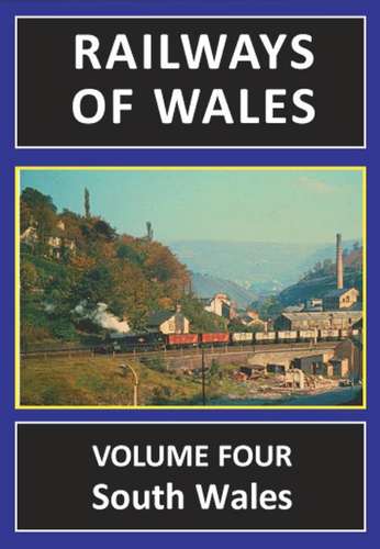 Railways of Wales: Volume Four - South Wales
