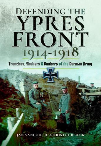 Defending the Ypres Front 1914 - 1918
