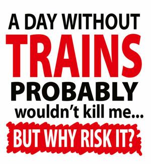 A Day Without Trains Probably Wouldn't Kill Me...But Why Risk It? Mug