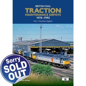 British Rail Traction Maintenance Depots 1974-1993 Part 1 Northern England book