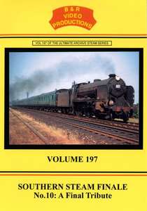Southern Steam Finale No.10 - A Final Tribute Volume 197