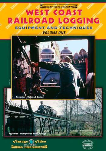 West Coast Railroad Logging - Equipment and Techniques Volume One