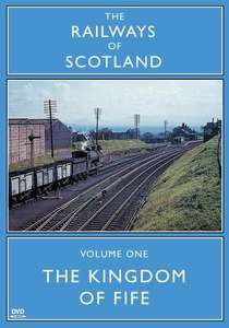 The Railways Of Scotland Volume One - The Kingdom Of Fife