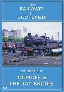 The Railways Of Scotland Volume Eight - Dundee And The Tay Bridge
