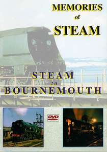 Memories of Steam Vol 1: Steam to Bournemouth