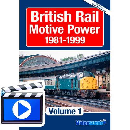 British Rail Motive Power 1981 - 1999: Volume 1