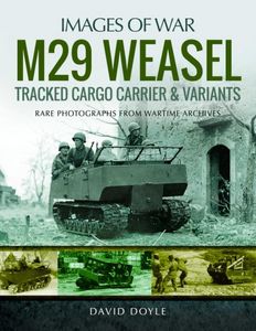 Images of War - M29 Weasel: Tracked Cargo Carrier and Variants