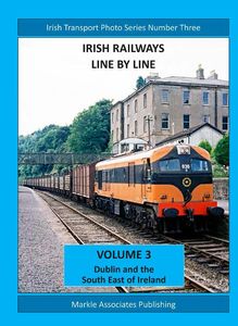 Irish Railways Line by Line Volume 3 - Dublin and the South East of Ireland