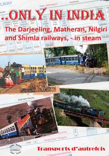 Only in India - The Darjeeling, Matheran Nilgiri and Shimla Railways in Steam