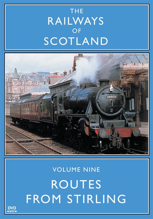 The Railways Of Scotland Volume Nine: Routes From Stirling